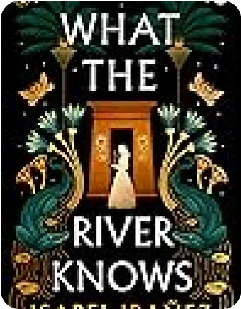 What the River Knows (Secrets of the Nile, #1)