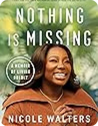 Nothing Is Missing: A Memoir of Living Boldly