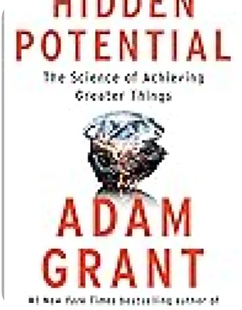 Hidden Potential: The Science of Achieving Greater Things