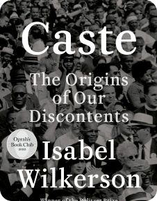 Caste: The Origins of Our Discontents by  Isabel Wilkerson