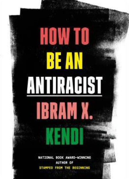 How to Be an Anti-Racist by Ibram X. Kendi 