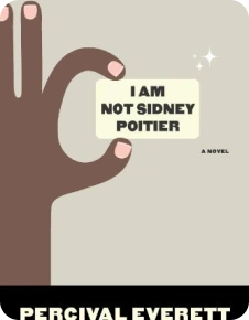 I Am Not Sidney Poitier by Percival Everett: