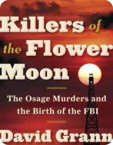 Killers of the Flower Moon: The Osage Murders and the Birth of the FBI 