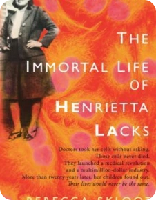 The Immortal Life of Henrietta Lacks by Rebecca Skloot